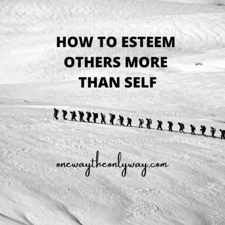 HOW TO ESTEEM OTHERS MORE THAN SELF